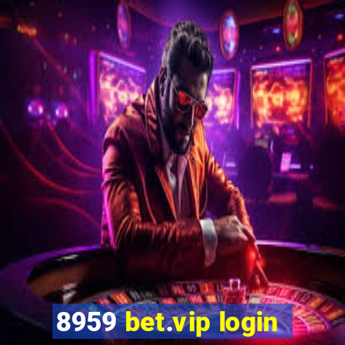 8959 bet.vip login